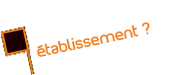 Responsable d'&eacute;tablissement ?